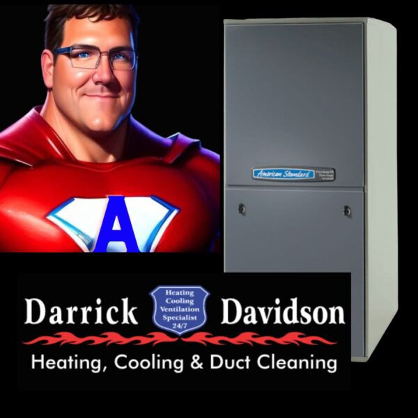 Elevate Your Comfort: The Unbeatable Advantages of an American Standard Modulating Furnace, Installed by Darrick Davidson Mechanical Services